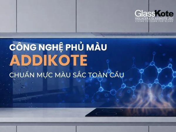 CÔNG NGHỆ ADDIKOTE – 70 NĂM PHỦ MÀU KÍNH CHUẨN QUỐC TẾ